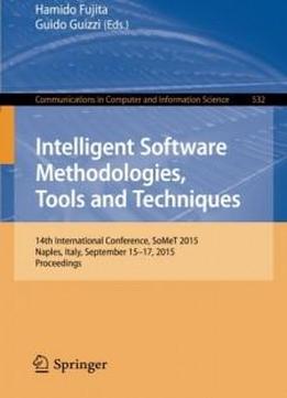 Intelligent Software Methodologies, Tools And Techniques: 14th International Conference, Somet 2015, Naples, Italy, September 15-17, 2015. Proceedings ... In Computer And Information Science)