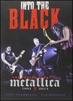 Into The Black: The Inside Story Of Metallica (1991-2014)