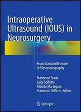 Intraoperative Ultrasound (ious) In Neurosurgery: From Standard B-mode To Elastosonography
