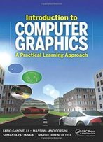 Introduction To Computer Graphics: A Practical Learning Approach (Chapman & Hall/Crc Computer Graphics, Geometric Modeling, And Animation)