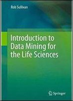 Introduction To Data Mining For The Life Sciences