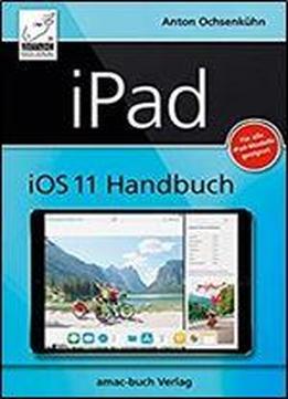 Ipad Ios 11 Handbuch: Fuer Alle Ipad-modelle Geeignet (ipad, Ipad Pro, Ipad Air, Ipad Mini)