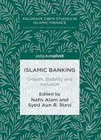Islamic Banking: Growth, Stability And Inclusion (Palgrave Cibfr Studies In Islamic Finance)