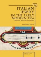 Italian Jewry In The Early Modern Era: Essays In Intellectual History (Perspectives In Jewish Intellectual Life)