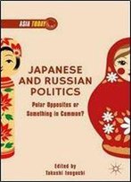 Japanese And Russian Politics: Polar Opposites Or Something In Common? (Asia Today)