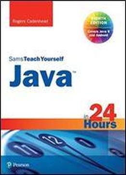 Java In 24 Hours, Sams Teach Yourself (covering Java 9) (8th Edition)