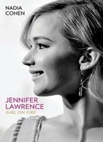 Jennifer Lawrence: Girl On Fire