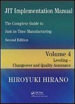 Jit Implementation Manual The Complete Guide To Just-in-time Manufacturing: Volume 4 Leveling Changeover And Quality Assurance