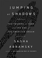Jumping At Shadows: The Triumph Of Fear And The End Of The American Dream