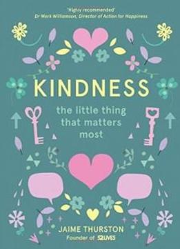 Kindness - The Little Thing That Matters Most