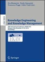 Knowledge Engineering And Knowledge Management: 20th International Conference, Ekaw 2016, Bologna, Italy, November 19-23, 2016, Proceedings (Lecture Notes In Computer Science)