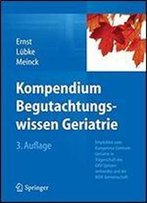 Kompendium Begutachtungswissen Geriatrie: Empfohlen Vom Kompetenz-Centrum Geriatrie In Tragerschaft Des Gkv-Spitzenverbandes Und Der Mdk-Gemeinschaft (German Edition)