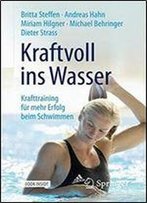 Kraftvoll Ins Wasser: Krafttraining Fur Mehr Erfolg Beim Schwimmen (German Edition)