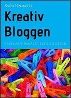 Kreativ Bloggen: Erschaffe Inhalte, Die Begeistern