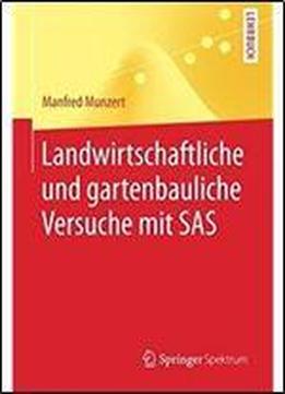 Landwirtschaftliche Und Gartenbauliche Versuche Mit Sas: Mit 50 Programmen, 169 Tabellen Und 18 Abbildungen (springer-lehrbuch) (german Edition)