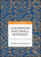 Leadership And Small Business: The Power Of Stories