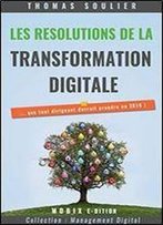Les Resolutions De La Transformation Digitale: Edition 2 - 2017 (French Edition)