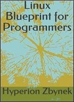 Linux Blueprint For Programmers