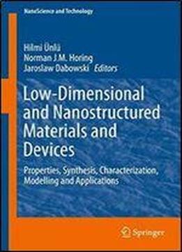 Low-dimensional And Nanostructured Materials And Devices: Properties, Synthesis, Characterization, Modelling And Applications (nanoscience And Technology)
