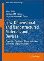 Low-Dimensional And Nanostructured Materials And Devices: Properties, Synthesis, Characterization, Modelling And Applications (Nanoscience And Technology)