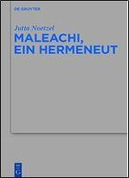 Maleachi, Ein Hermeneut (beihefte Zur Zeitschrift Fur Die Alttestamentliche Wissenschaft)