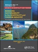 Managing Sustainability In The Hospitality And Tourism Industry: Paradigms And Directions For The Future (Advances In Hospitality And Tourism)