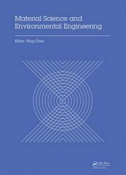 Material Science And Environmental Engineering: Proceedings Of The 3rd Annual 2015 International Conference On Material Science And Environmental ... Wuhan, Hubei, China, 5-6 June 2015)