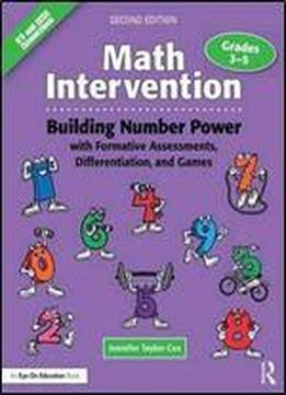 Math Intervention 3-5: Building Number Power With Formative Assessments, Differentiation, And Games, Grades 3-5 (eye On Education)