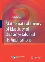 Mathematical Theory Of Elasticity Of Quasicrystals And Its Applications