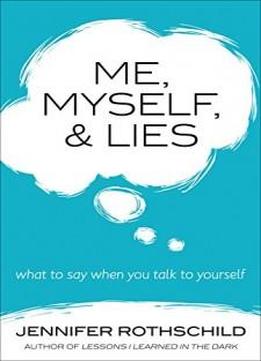 Me, Myself, And Lies: What To Say When You Talk To Yourself
