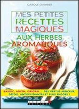 Mes Petites Recettes Magiques Aux Herbes Aromatiques