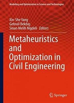 Metaheuristics And Optimization In Civil Engineering (modeling And Optimization In Science And Technologies)