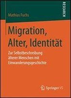 Migration, Alter, Identitat: Zur Selbstbeschreibung Alterer Menschen Mit Einwanderungsgeschichte (German Edition)