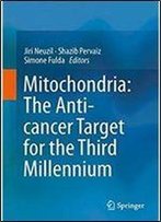 Mitochondria: The Anti- Cancer Target For The Third Millennium