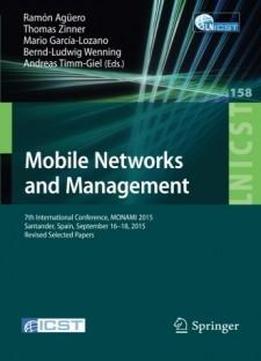 Mobile Networks And Management: 7th International Conference, Monami 2015, Santander, Spain, September 16-18, 2015, Revised Selected Papers (lecture ... And Telecommunications Engineering)