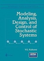 Modeling, Analysis, Design, And Control Of Stochastic Systems (Springer Texts In Statistics)