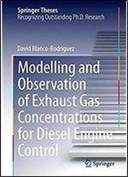 Modelling And Observation Of Exhaust Gas Concentrations For Diesel Engine Control (springer Theses)