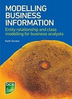 Modelling Business Information: Entity Relationship And Class Modelling For Business Analysts