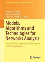 Models, Algorithms And Technologies For Network Analysis: From The Third International Conference On Network Analysis (Springer Proceedings In Mathematics & Statistics)