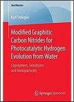 Modified Graphitic Carbon Nitrides For Photocatalytic Hydrogen Evolution From Water: Copolymers, Sensitizers And Nanoparticles (Bestmasters)