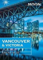 Moon Vancouver: Including Victoria, Vancouver Island & Whistler (Travel Guide)