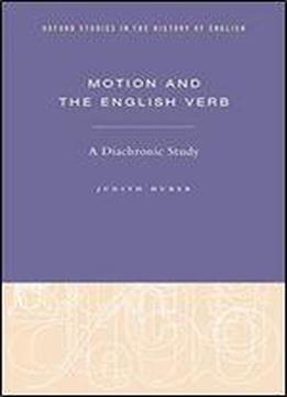 Motion And The English Verb: A Diachronic Study (oxford Studies In The History Of English)