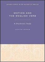 Motion And The English Verb: A Diachronic Study (Oxford Studies In The History Of English)