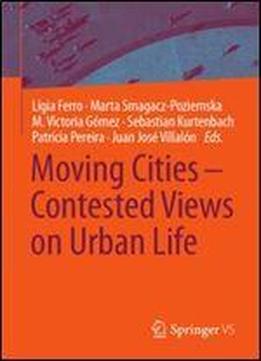 Moving Cities Contested Views On Urban Life