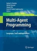 Multi-Agent Programming:: Languages, Tools And Applications (Multiagent Systems, Artificial Societies, And Simulated Organizations)