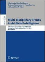 Multi-Disciplinary Trends In Artificial Intelligence: 10th International Workshop, Miwai 2016, Chiang Mai, Thailand, December 7-9, 2016, Proceedings (Lecture Notes In Computer Science)