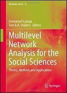 Multilevel Network Analysis For The Social Sciences: Theory, Methods And Applications (methodos Series)