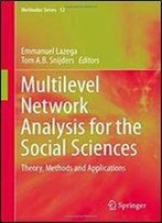 Multilevel Network Analysis For The Social Sciences: Theory, Methods And Applications (Methodos Series)