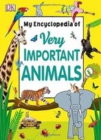 My Encyclopedia Of Very Important Animals