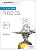 My Revision Notes: Aqa A-Level Physics